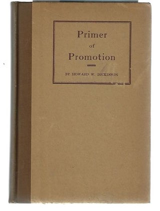 Item #8831 Primer of Promotion. Howard W. Dickinson