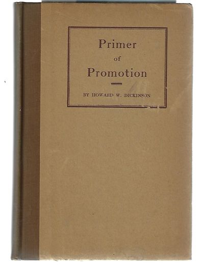 Item #8831 Primer of Promotion. Howard W. Dickinson.