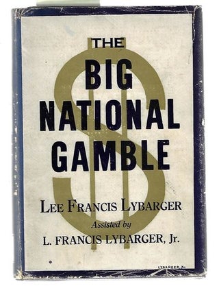 Item #8840 The Big National Gamble. Lee Francis Lybarger