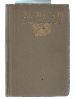 Item #8847 The Glen Path and Other Songs. Samuel Theodore Kidder