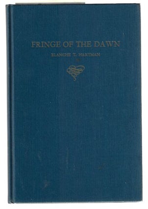 Item #8850 Fringe of the Dawn. Blanche T. Hartman