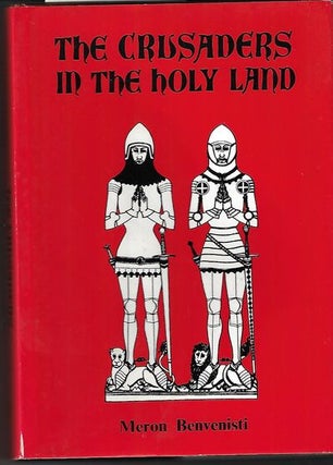 Item #8955 The Crusaders in the Holy Land. Meron Benvenisti