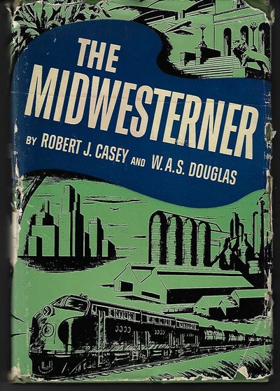 Item #8959 The Midwesterner The Story of Dwight H Green. Robert J. Casey, W. A. S. Douglas.