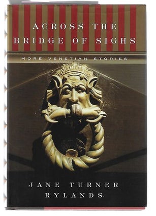Item #9052 Across the Bridge of Sighs. Jane Turner Rylands
