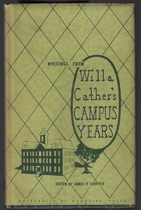 Item #9074 Writings from Willa Cather's Campus Years. James R. Ed: Shively