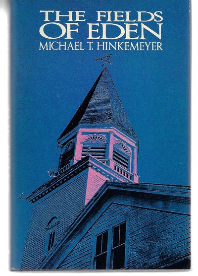 Item #9093 The Fields of Eden. Michael T. Hinkemeyer.