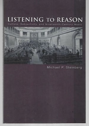 Item #9103 Listening to Reason. Michael P. Steinberg