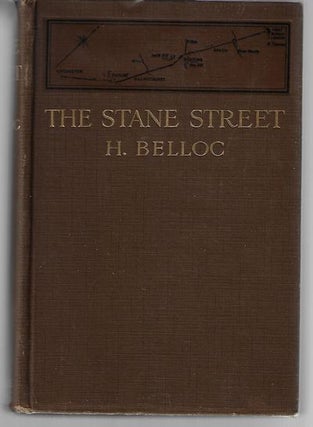 Item #9105 The Stane Street A Monograph. Hilaire Belloc