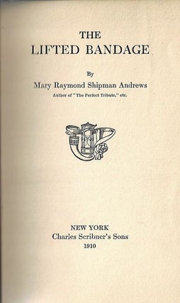 Item #9139 The Lifted Bandage. Mary Raymond Shipman Andrews