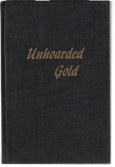 Item #9177 Unhoarded Gold A Book of Poems. Grace Yoke White.
