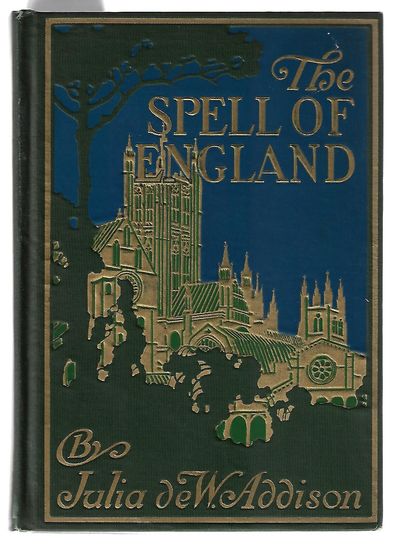 Item #9197 The Spell of England. Julia De Wolf Addison.