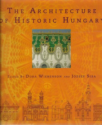 Item #9219 The Architecture of Historic Hungary. Dora Ed: Wiebenson, Jozsef Sisa.