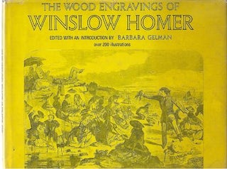 Item #9224 The Wood Engravings of Winslow Homer. Barbara Ed: Gelman