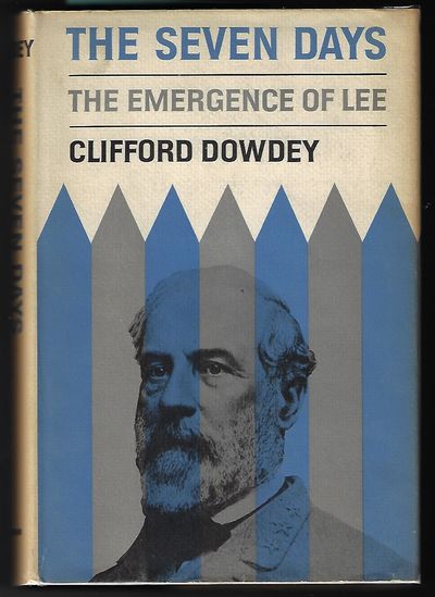 Item #9255 The Seven Days The Emergence of Lee. Clifford Dowdey.