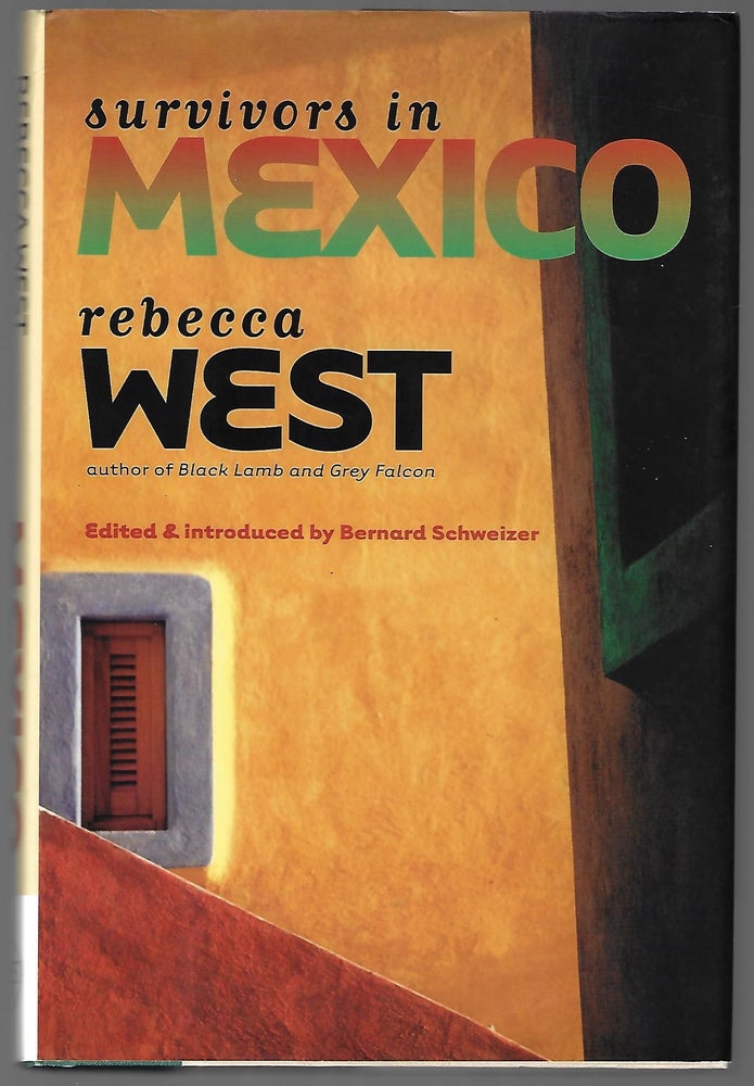 Item #9417 Survivors in Mexico. Rebecca West.
