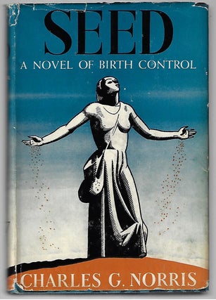Item #9451 Seed A Novel of Birth Control. Charles G. Norris