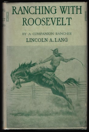 Item #9498 Ranching with Roosevelt. Lincoln A. Lang