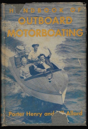 Item #9502 Handbook of Outboard Motorboating. Porter Henry, Bill Allard