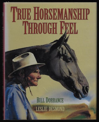 Item #9508 True Horsemanship Through Feel. Bill Dorrance
