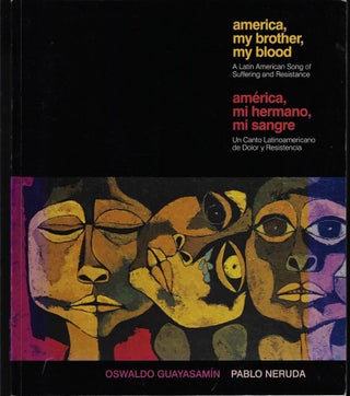 Item #9512 america, My brother, My Blood. Oswaldo Guayasamin, Pablo Neruda