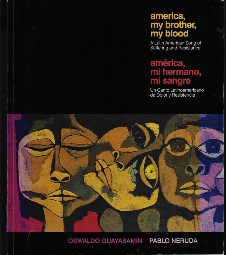 Item #9512 america, My brother, My Blood. Oswaldo Guayasamin, Pablo Neruda.