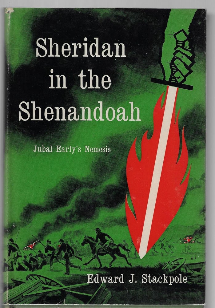 Item #9528 Sheridan in the Shenandoah. Edward J. Stackpole.