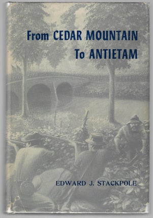 Item #9530 From Cedar Mountain to Antietam. Edward J. Stackpole