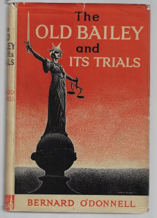 Item #9537 The Old Bailey and Its Trials. Bernard O'Donnell