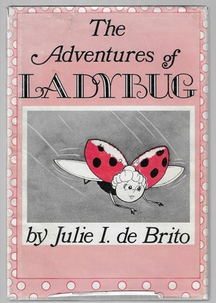 Item #9538 The Adventures of Ladybug. Julie I. De Brito
