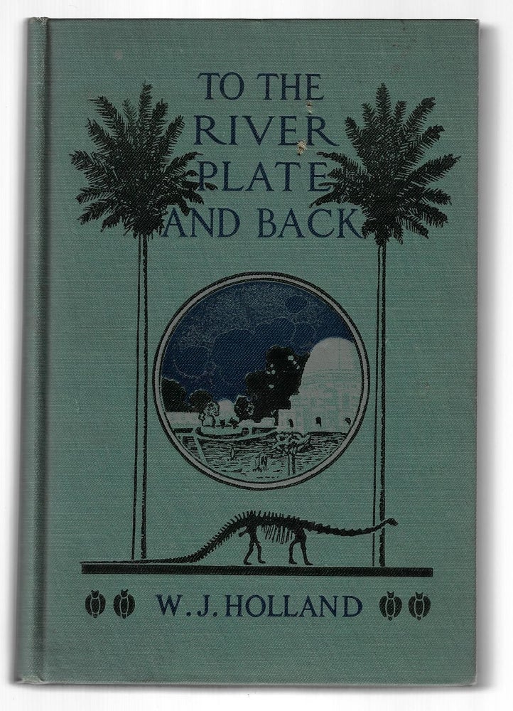 Item #9545 To the River Plate and Back. W. J. Holland.