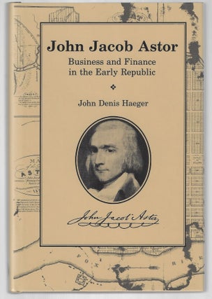 Item #9557 John Jacob Astor. John Denis Haeger