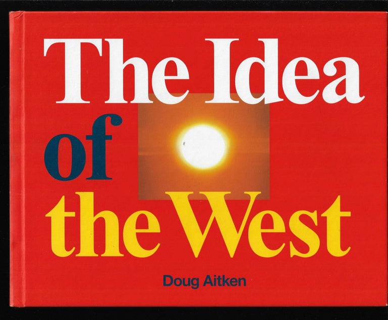 Item #9566 The Idea of the West. Doug Aitken.