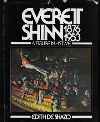 Item #9585 Everett Shinn 1876-1953 A Figure in His Time. Edith De Shazo